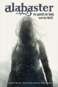 Cover-Bild zum Titel 'Alabaster: The Good, the Bad, and the Bird' von 'Caitlin R. Kiernan'