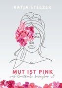 Cover-Bild zum Titel 'Mut ist pink' von 'Katja Stelzer'