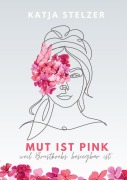 Cover-Bild zum Titel 'Mut ist pink' von 'Katja Stelzer'