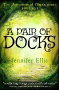 A Pair of Docks (Derivatives of Displacement, #1) - Jennifer Ellis