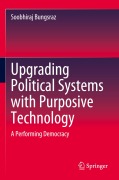 Cover-Bild zum Titel 'Upgrading Political Systems with Purposive Technology' von 'Soobhiraj Bungsraz'