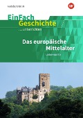 Cover-Bild zum Titel 'Das europäische Mittelalter: Lebensorte. EinFach Geschichte ...unterrichten' von 'Marco Anniser, Achim Rosenthal, Oliver Satter'