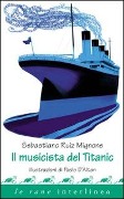 Cover-Bild zum Titel 'Il musicista del Titanic' von 'Sebastiano Ruiz-Mignone, Paolo D'Altan'