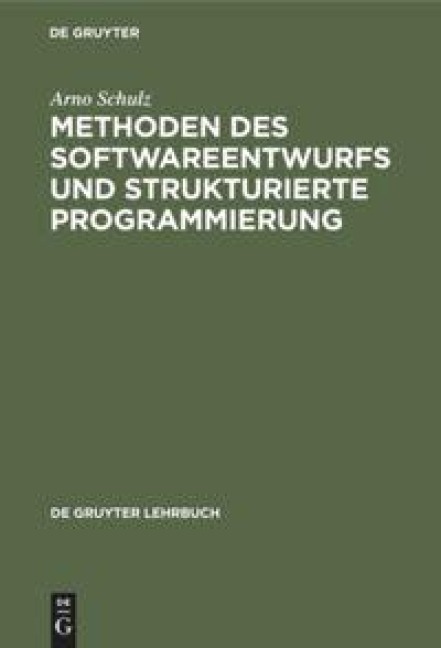 Methoden des Softwareentwurfs und strukturierte Programmierung - Arno Schulz