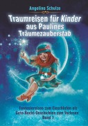 Cover-Bild zum Titel 'Traumreisen für Kinder aus Paulines Träumezauberstab' von 'Angelina Schulze'