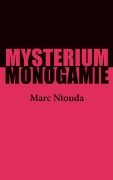 Cover-Bild zum Titel 'Mysterium Monogamie' von 'Marc Ntouda'