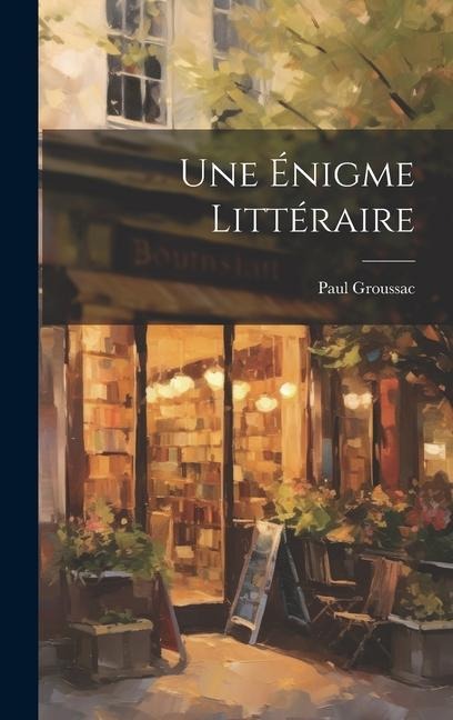 Une Énigme Littéraire - Paul Groussac