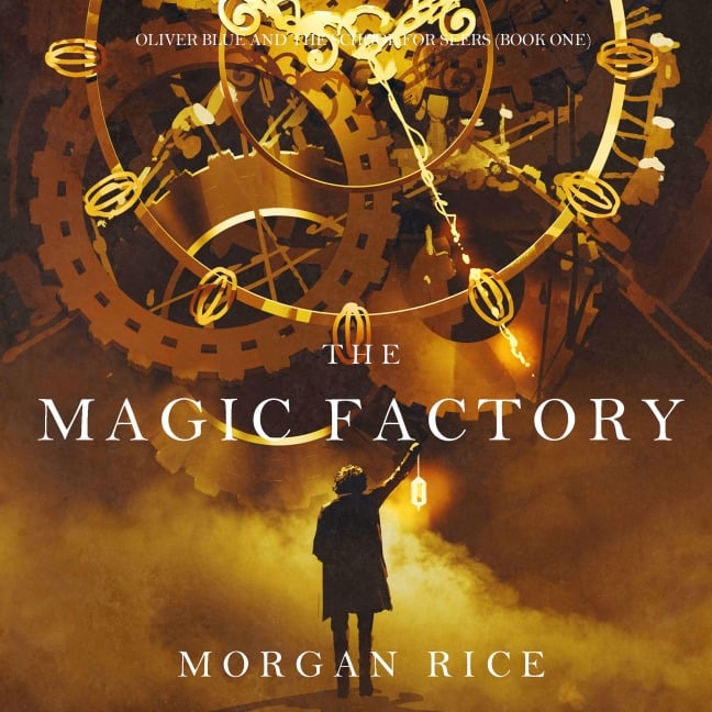 The Magic Factory (Oliver Blue and the School for Seers¿Book One) - Morgan Rice