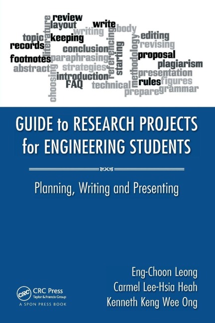 Guide to Research Projects for Engineering Students - Eng Choon Leong, Carmel Lee-Hsia Heah, Kenneth Keng Wee Ong