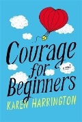 Courage for Beginners - Karen Harrington
