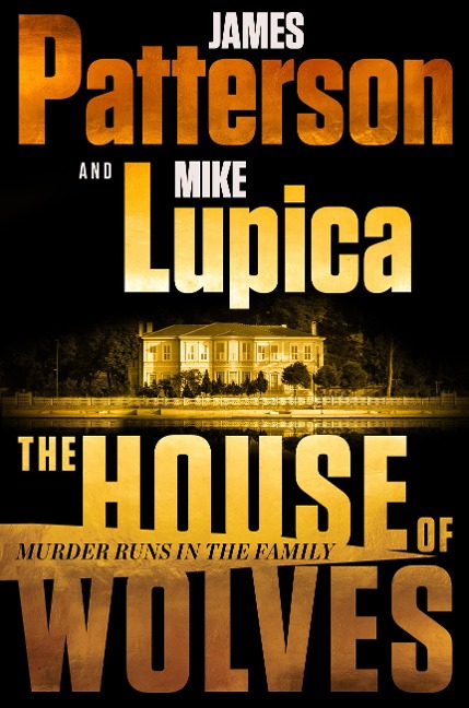 The House of Wolves - James Patterson, Mike Lupica