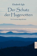 Der Schatz der Hugenotten - Elisabeth Egle
