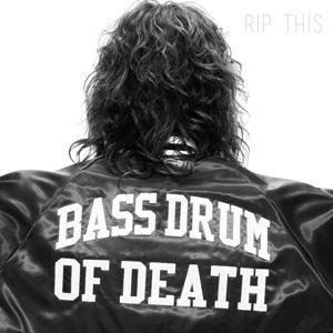 Rip This - Bass Drum Of Death