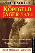 Der Kopfgeldjäger Folge 59/60 (Zwei McQuade Western) - Pete Hackett