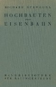 Cover-Bild zum Titel 'Hochbauten der Eisenbahn' von 'Richard Spröggel'