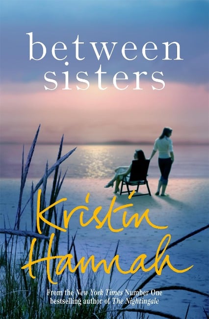 Between Sisters - Kristin Hannah