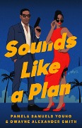 Sounds Like a Plan - Pamela Samuels Young, Dwayne Alexander Smith