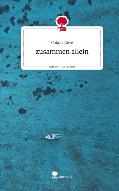 zusammen allein. Life is a Story - story.one - Chiara Löwe