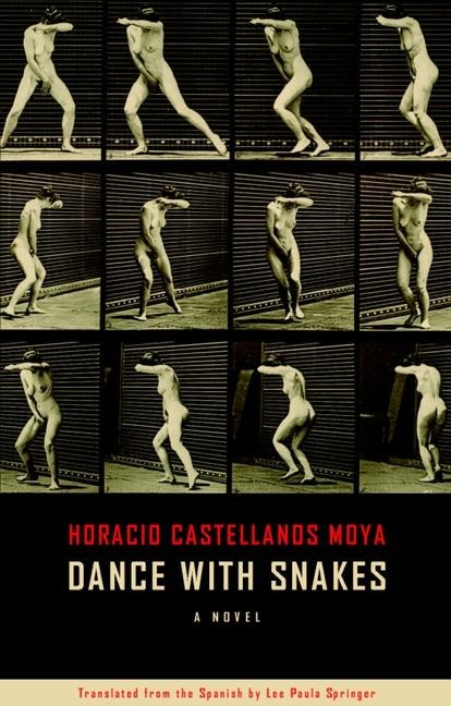 Dance with Snakes - Horatio Castellanos Moya