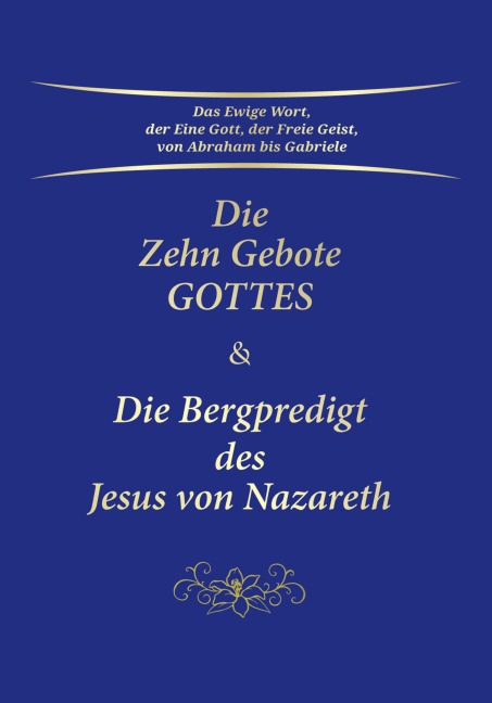 Die Zehn Gebote Gottes & Die Bergpredigt des Jesus von Nazareth - Gabriele
