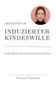 Cover-Bild zum Titel 'Arbeitsbuch Induzierter Kindeswille' von 'Mirjam Naudszus'