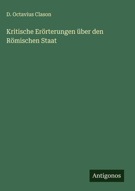 Kritische Erörterungen über den Römischen Staat - D. Octavius Clason