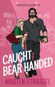 Cover-Bild zum Titel 'Caught Bear Handed (Sawtooth Security, #3)' von 'Kristen Strassel'