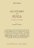 Lo studio della fuga. La storia e i testi classici - Alfred Mann