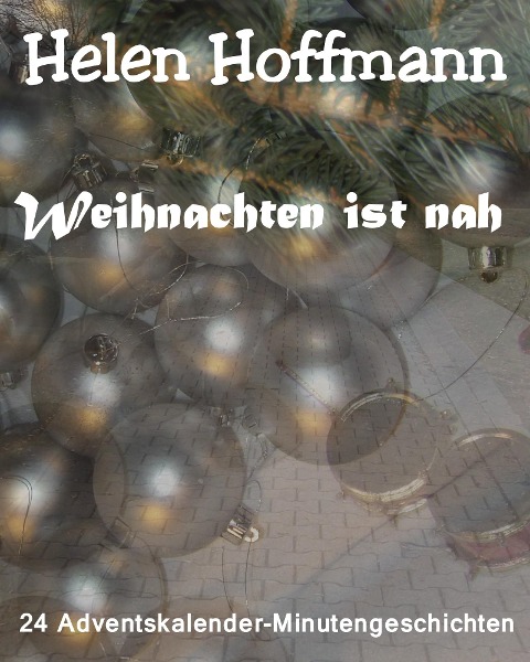 Weihnachten ist nah - Helen Hoffmann