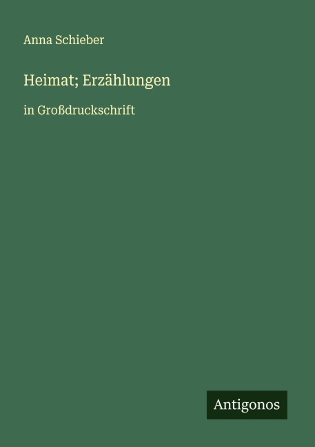 Heimat; Erzählungen - Anna Schieber