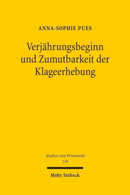Verjährungsbeginn und Zumutbarkeit der Klageerhebung - Anna-Sophie Pues