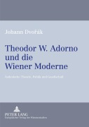 Cover-Bild zum Titel 'Theodor W. Adorno und die Wiener Moderne' von 'Johann Dvorák'