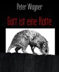 Cover-Bild zum Titel 'Gott ist eine Ratte' von 'Peter Wagner'