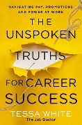 Cover-Bild zum Titel 'The Unspoken Truths for Career Success' von 'Tessa White'
