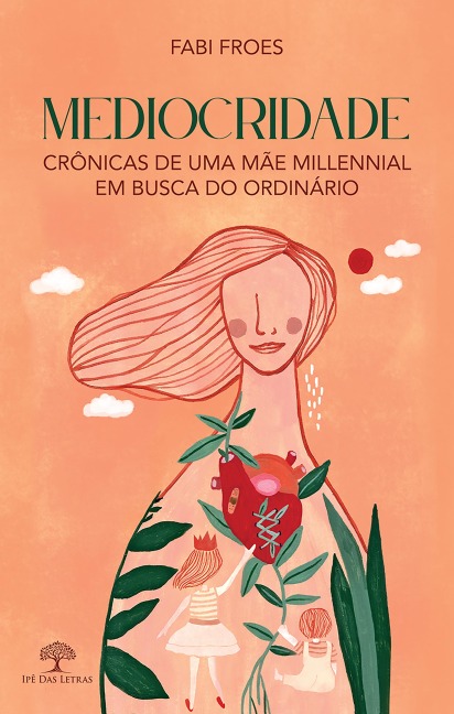 Mediocridade - Crônicas de uma mãe millennial em busca do ordinário - Fabi Froes