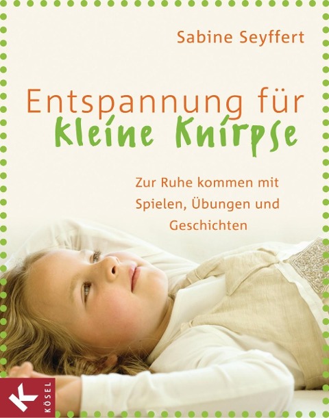 Entspannung für kleine Knirpse - Sabine Seyffert