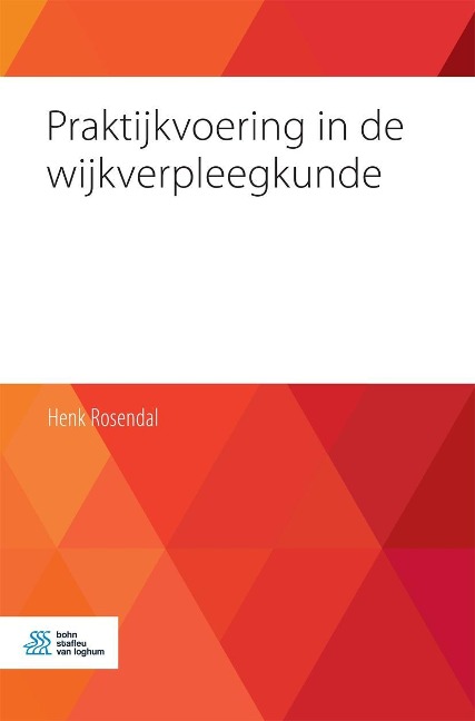 Praktijkvoering in de wijkverpleegkunde - Henk Rosendal