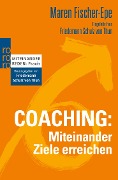 Coaching: Miteinander Ziele erreichen - Maren Fischer-Epe