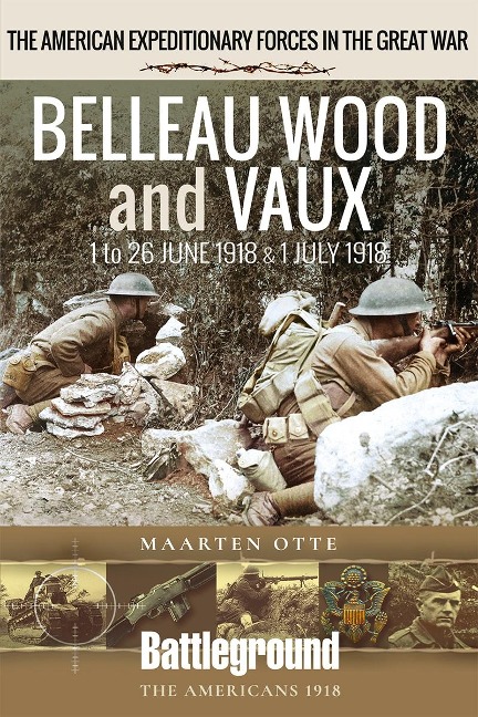 Belleau Wood and Vaux - Otte Maarten Otte