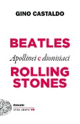 Cover-Bild zum Titel 'Beatles e Rolling Stones. Apollinei e dionisiaci' von 'Gino Castaldo'