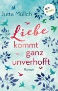 Cover-Bild zum Titel 'Liebe kommt ganz unverhofft' von 'Jutta Mülich'