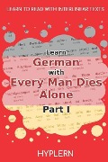 Learn German with Every Man Dies Alone Part I: Interlinear German to English - Hans Fallada