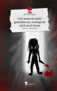 Cover-Bild zum Titel 'Und wenn sie nicht gestorben ist, verfolgt sie mich noch heute. Life is a Story - story.one' von 'Marina Litjens'