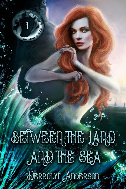 Between The Land And The Sea (Marina's Tales, #1) - Derrolyn Anderson