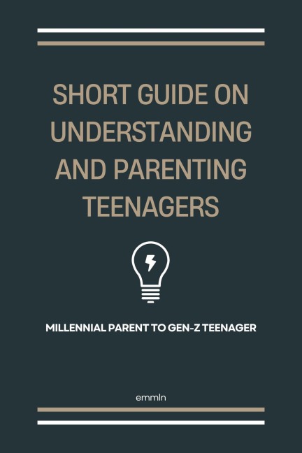 Short Guide on Understanding and Parenting Teenagers - Emmln