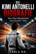 Cover-Bild zum Titel 'Die Kimi Antonelli Biografie' von 'Carla Rai'