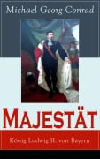 Cover-Bild zum Titel 'Majestät: König Ludwig II. von Bayern' von 'Michael Georg Conrad'