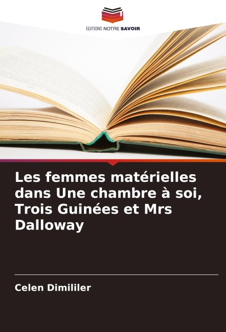 Les femmes matérielles dans Une chambre à soi, Trois Guinées et Mrs Dalloway - Celen Dimililer
