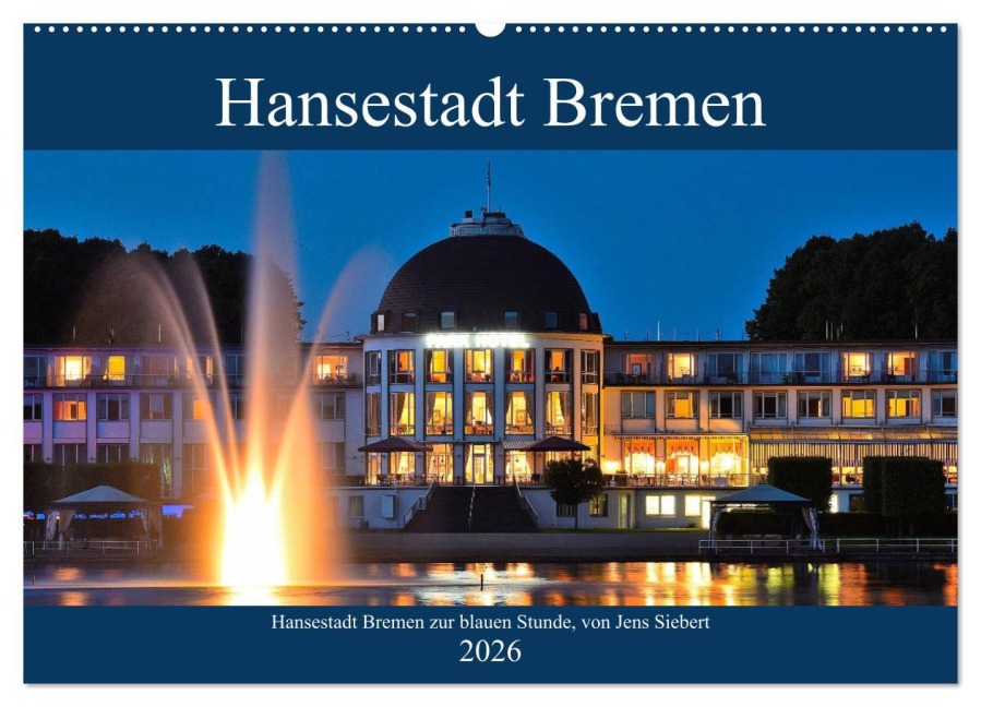 Hansestadt Bremen zur blauen Stunde (Wandkalender 2026 DIN A2 quer), CALVENDO Monatskalender - Jens Siebert