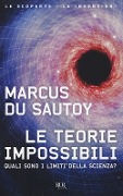 Cover-Bild zum Titel 'Le teorie impossibili. Quali sono i limiti della scienza?' von 'Marcus Du Sautoy'
